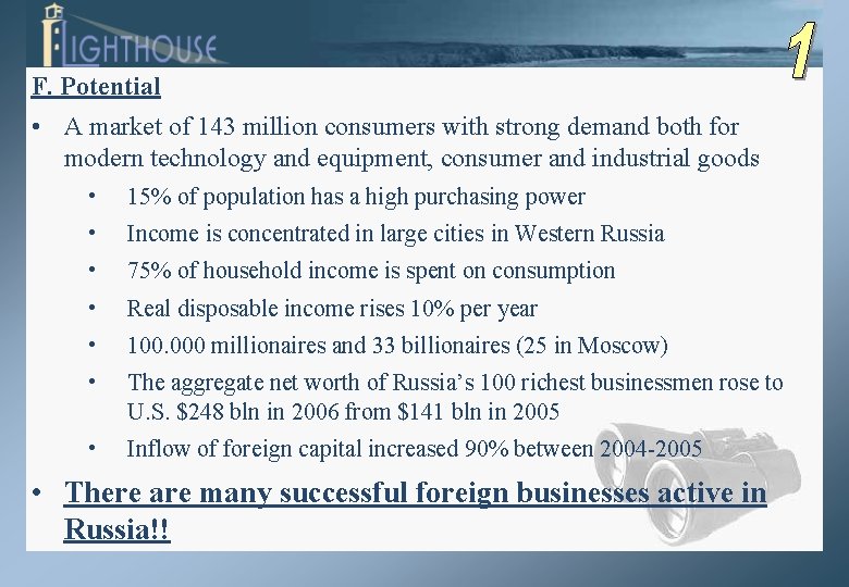 F. Potential • A market of 143 million consumers with strong demand both for