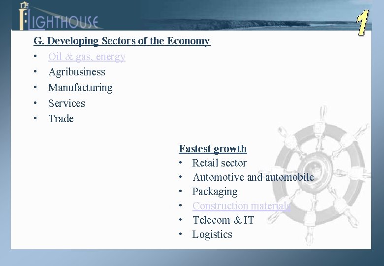 G. Developing Sectors of the Economy • Oil & gas, energy • Agribusiness •