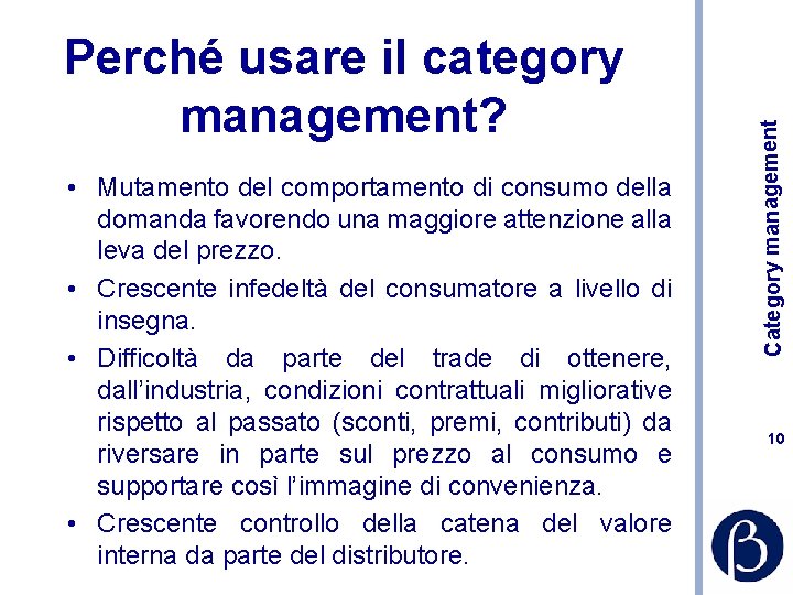  • Mutamento del comportamento di consumo della domanda favorendo una maggiore attenzione alla