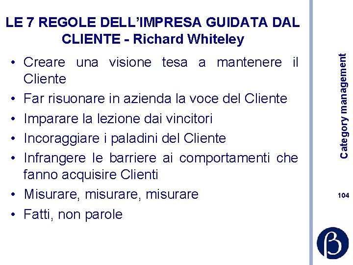  • Creare una visione tesa a mantenere il Cliente • Far risuonare in