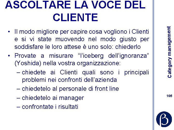  • Il modo migliore per capire cosa vogliono i Clienti e si vi