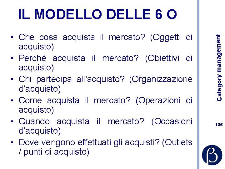  • Che cosa acquista il mercato? (Oggetti di acquisto) • Perché acquista il