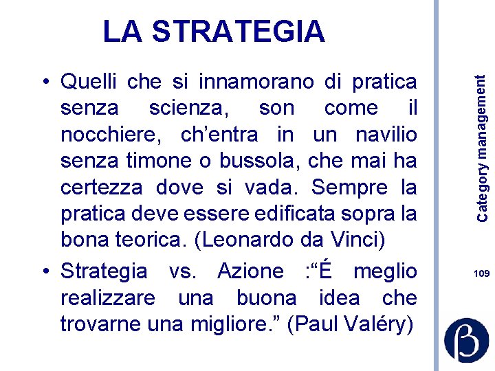  • Quelli che si innamorano di pratica senza scienza, son come il nocchiere,