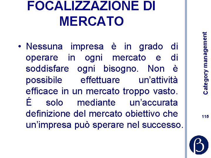  • Nessuna impresa è in grado di operare in ogni mercato e di