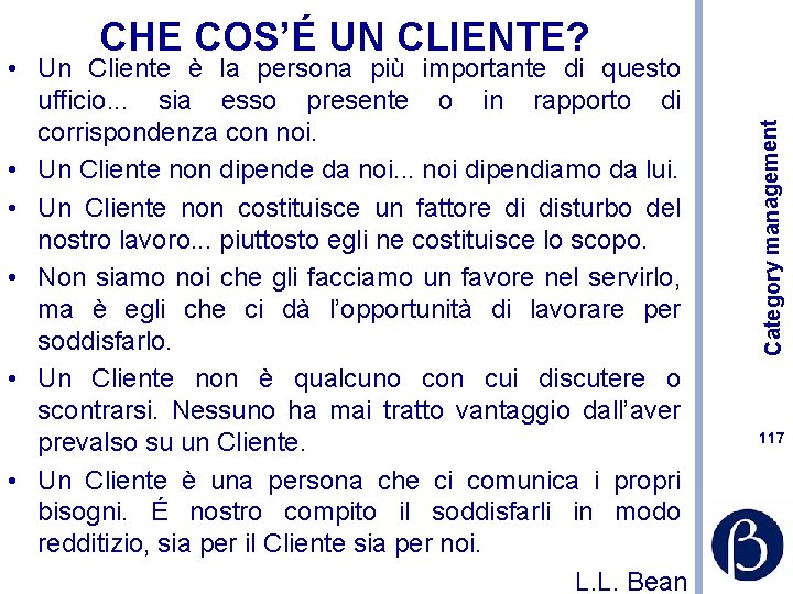  • Un Cliente è la persona più importante di questo ufficio. . .