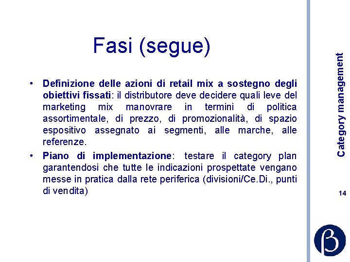  • Definizione delle azioni di retail mix a sostegno degli obiettivi fissati: il