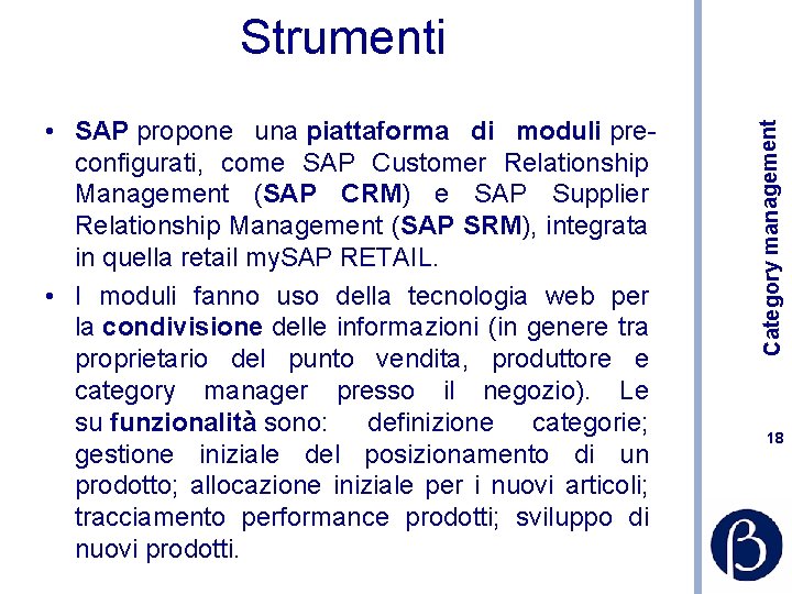  • SAP propone una piattaforma di moduli preconfigurati, come SAP Customer Relationship Management