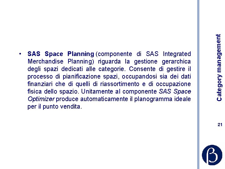 Category management • SAS Space Planning (componente di SAS Integrated Merchandise Planning) riguarda la