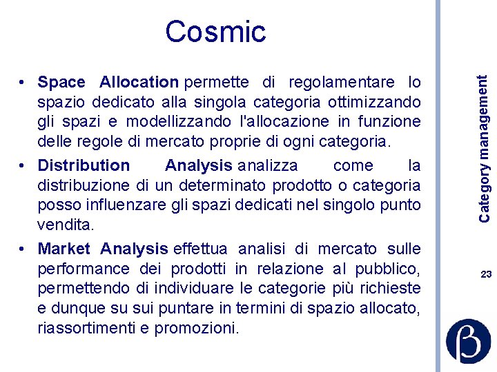  • Space Allocation permette di regolamentare lo spazio dedicato alla singola categoria ottimizzando