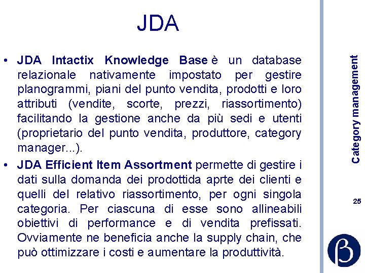  • JDA Intactix Knowledge Base è un database relazionale nativamente impostato per gestire