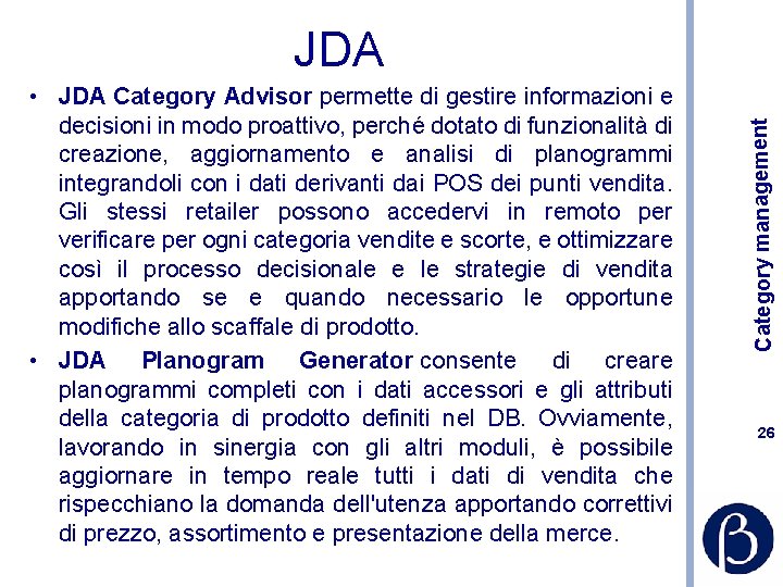  • JDA Category Advisor permette di gestire informazioni e decisioni in modo proattivo,