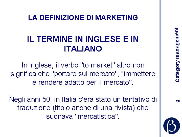 IL TERMINE IN INGLESE E IN ITALIANO In inglese, il verbo "to market" altro