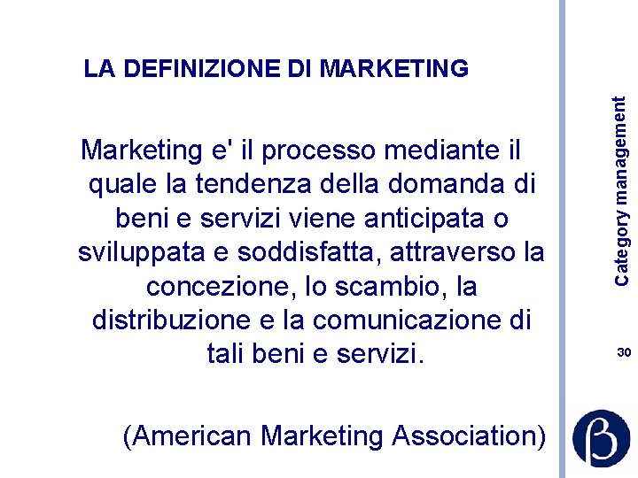 Marketing e' il processo mediante il quale la tendenza della domanda di beni e
