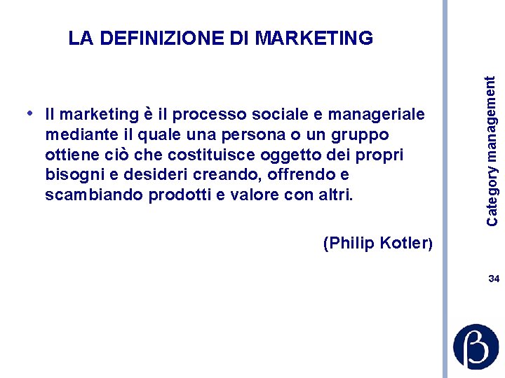  • Il marketing è il processo sociale e manageriale mediante il quale una