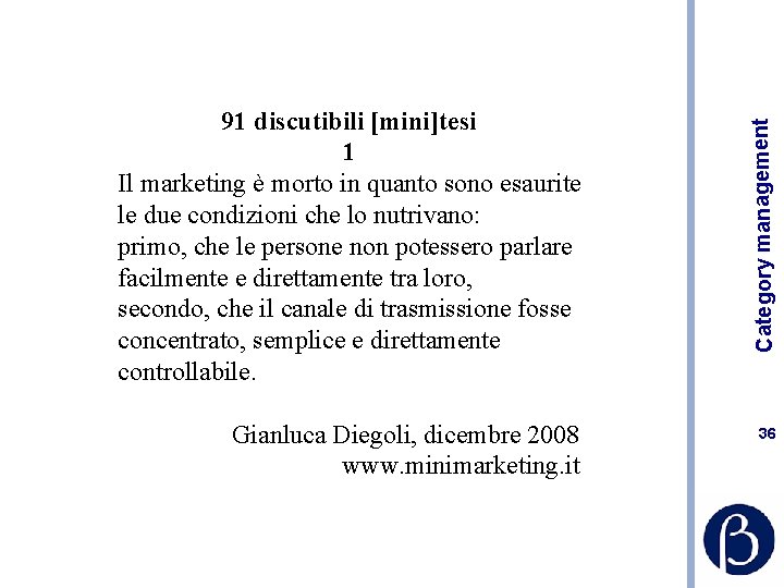 Gianluca Diegoli, dicembre 2008 www. minimarketing. it Category management 91 discutibili [mini]tesi 1 Il