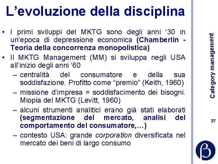  • I primi sviluppi del MKTG sono degli anni ‘ 30 in un’epoca