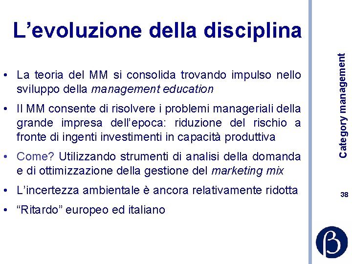  • La teoria del MM si consolida trovando impulso nello sviluppo della management