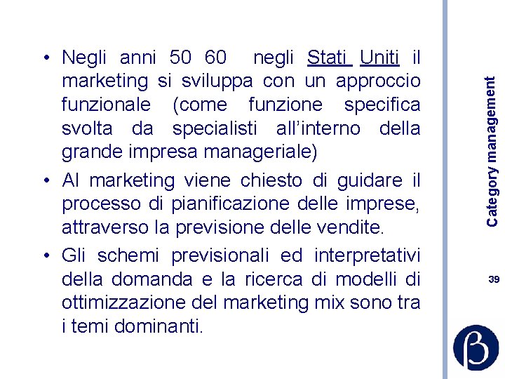 Category management • Negli anni 50 60 negli Stati Uniti il marketing si sviluppa