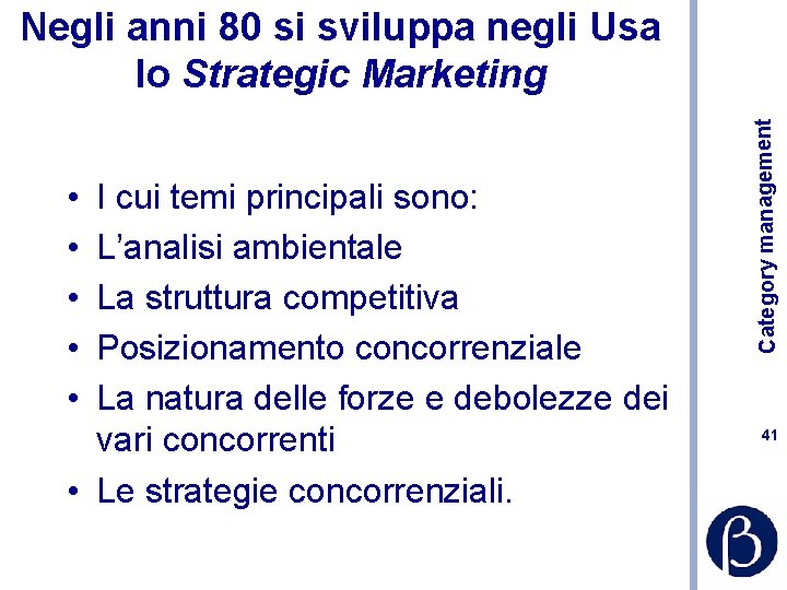  • • • I cui temi principali sono: L’analisi ambientale La struttura competitiva
