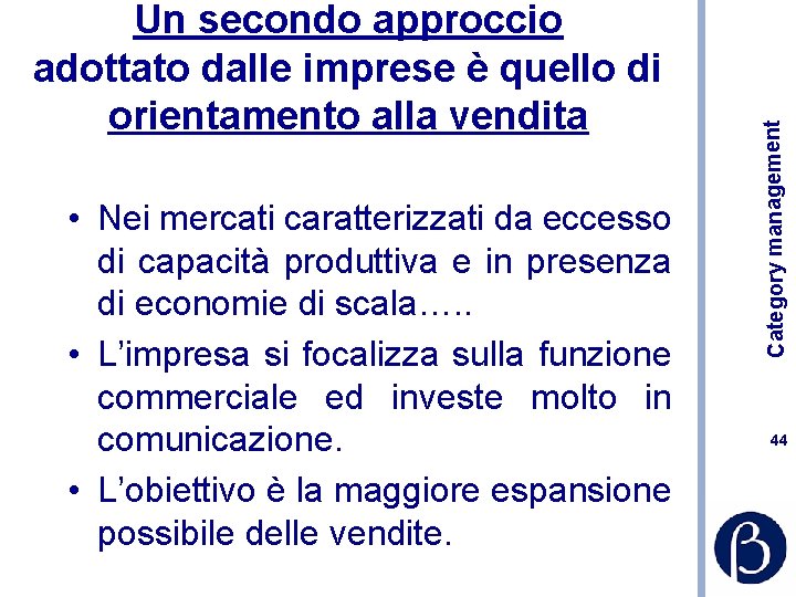  • Nei mercati caratterizzati da eccesso di capacità produttiva e in presenza di