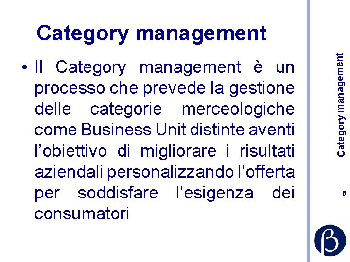  • Il Category management è un processo che prevede la gestione delle categorie