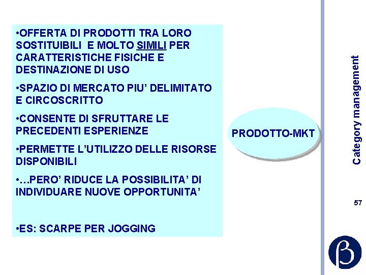  • SPAZIO DI MERCATO PIU’ DELIMITATO E CIRCOSCRITTO • CONSENTE DI SFRUTTARE LE