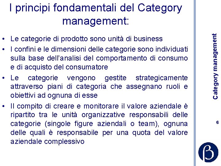  • Le categorie di prodotto sono unità di business • I confini e