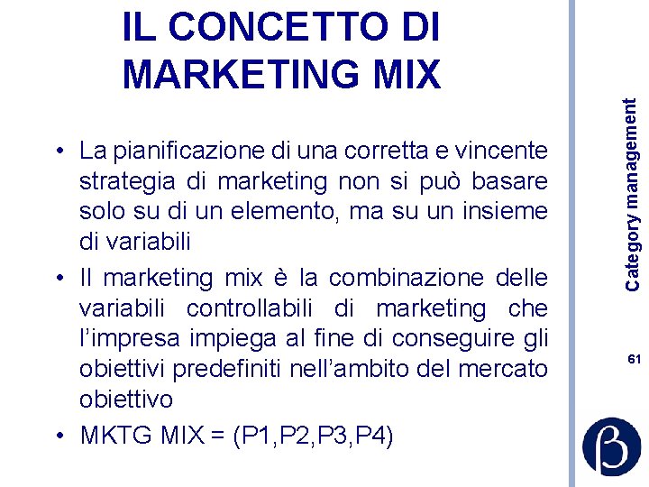  • La pianificazione di una corretta e vincente strategia di marketing non si