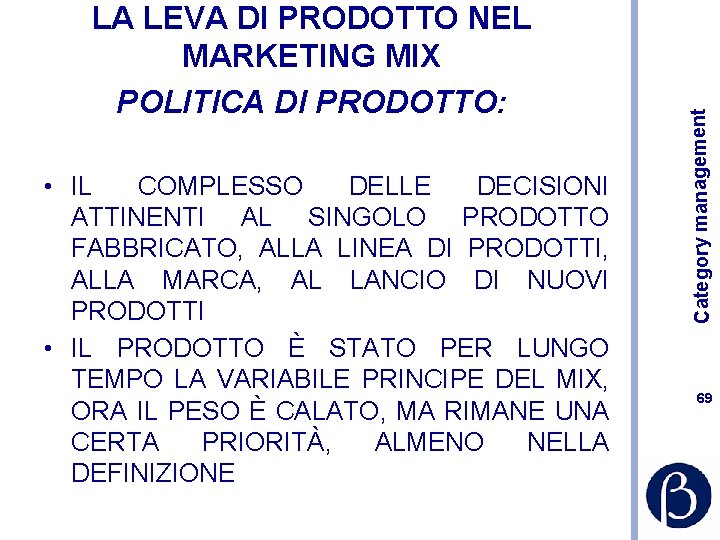  • IL COMPLESSO DELLE DECISIONI ATTINENTI AL SINGOLO PRODOTTO FABBRICATO, ALLA LINEA DI