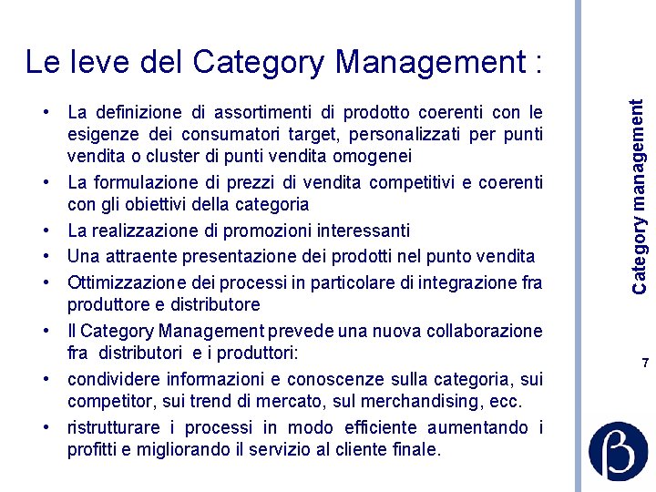  • La definizione di assortimenti di prodotto coerenti con le esigenze dei consumatori