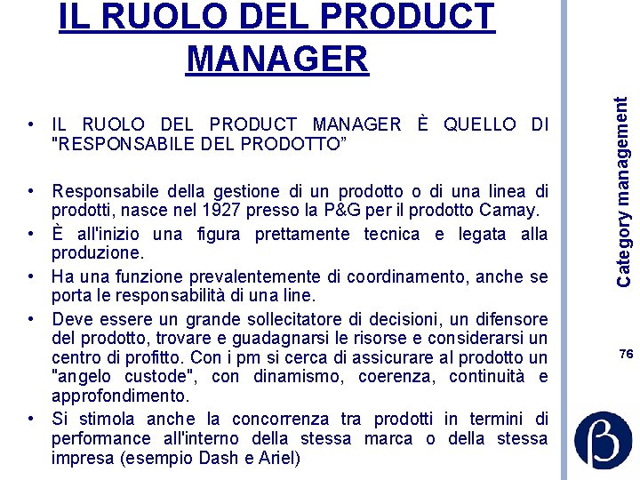  • IL RUOLO DEL PRODUCT MANAGER È QUELLO DI "RESPONSABILE DEL PRODOTTO” •