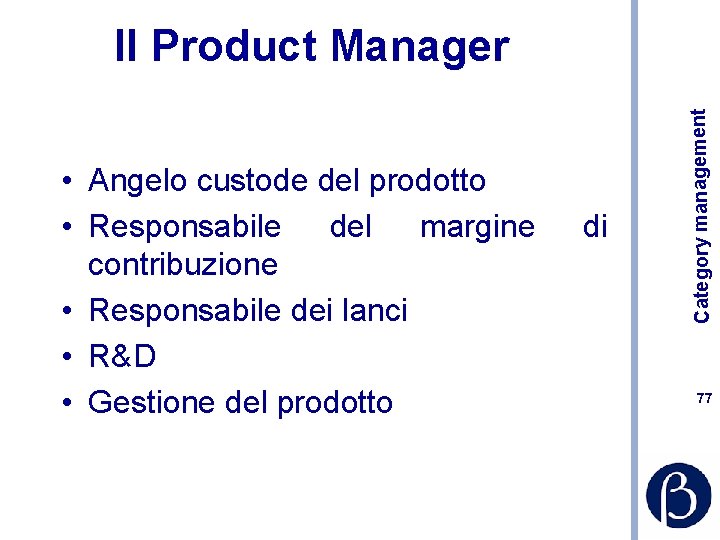  • Angelo custode del prodotto • Responsabile del margine contribuzione • Responsabile dei