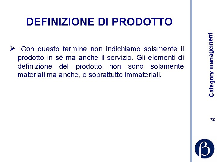 Ø Con questo termine non indichiamo solamente il prodotto in sé ma anche il