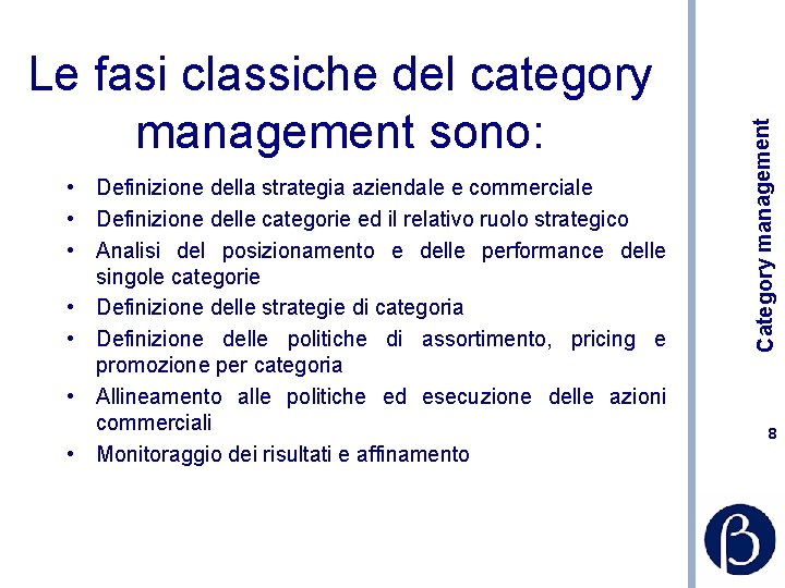  • Definizione della strategia aziendale e commerciale • Definizione delle categorie ed il