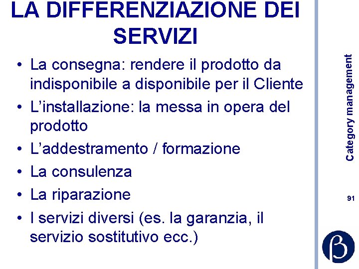  • La consegna: rendere il prodotto da indisponibile a disponibile per il Cliente