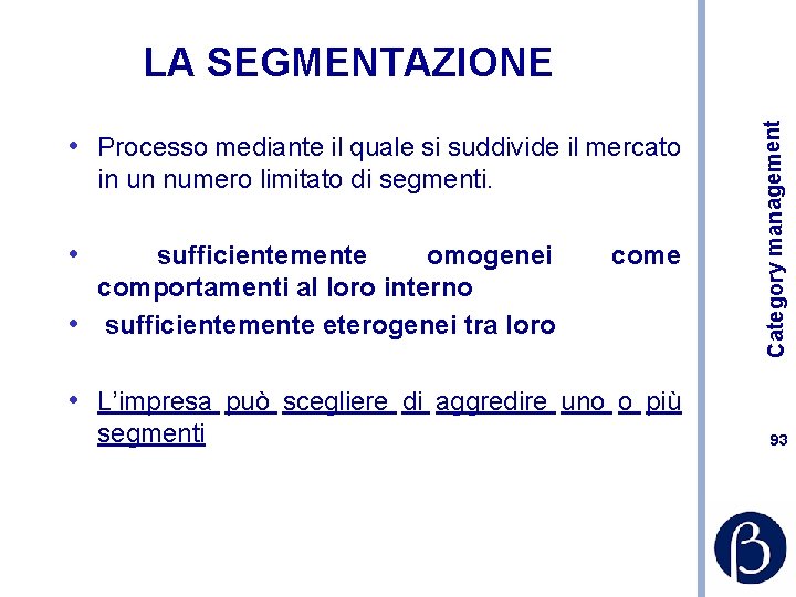  • Processo mediante il quale si suddivide il mercato in un numero limitato