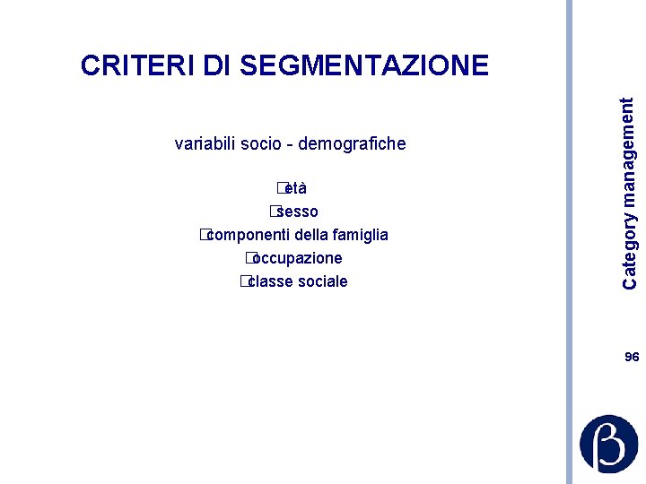 variabili socio - demografiche � età � sesso � componenti della famiglia � occupazione