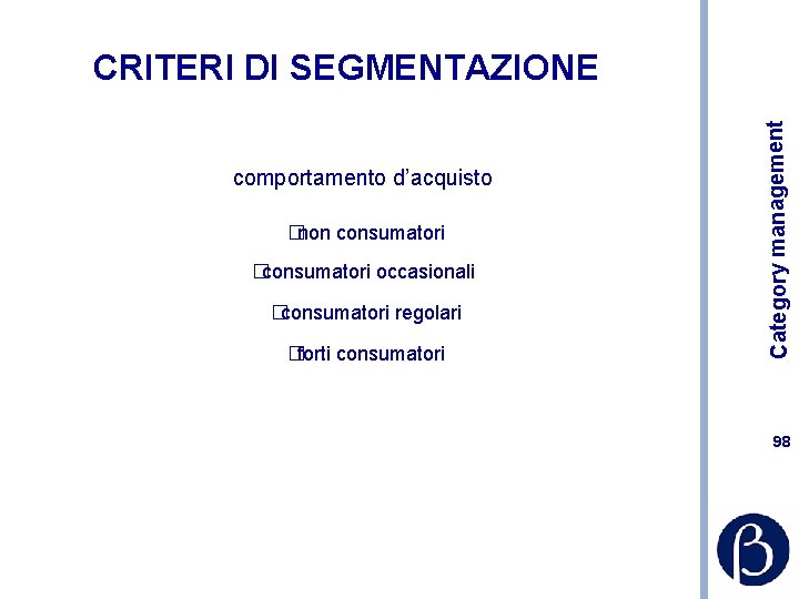 comportamento d’acquisto � non consumatori � consumatori occasionali � consumatori regolari � forti consumatori