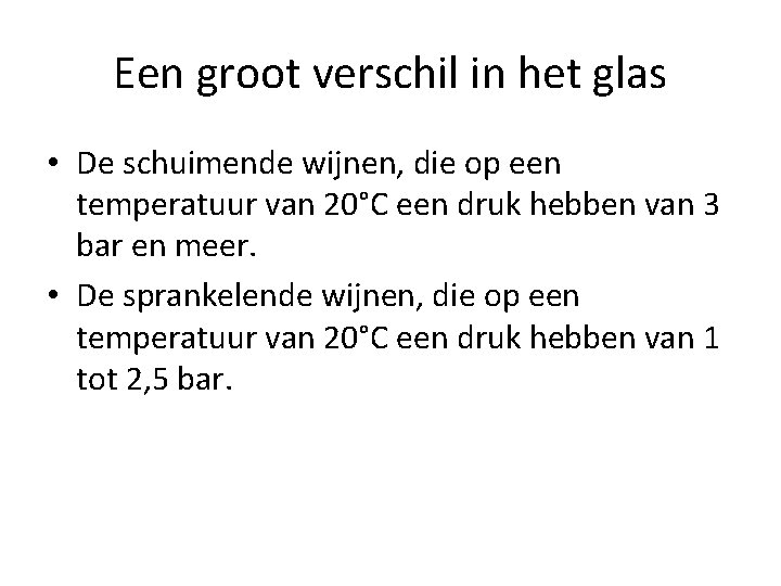 Een groot verschil in het glas • De schuimende wijnen, die op een temperatuur