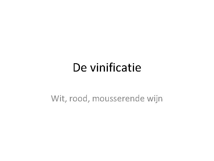 De vinificatie Wit, rood, mousserende wijn 