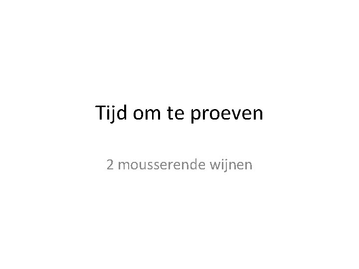 Tijd om te proeven 2 mousserende wijnen 