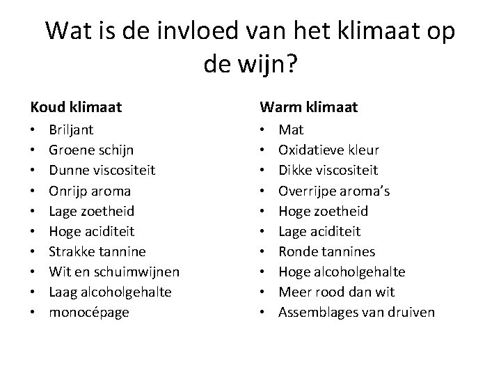 Wat is de invloed van het klimaat op de wijn? Koud klimaat • •