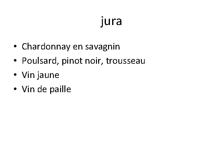 jura • • Chardonnay en savagnin Poulsard, pinot noir, trousseau Vin jaune Vin de