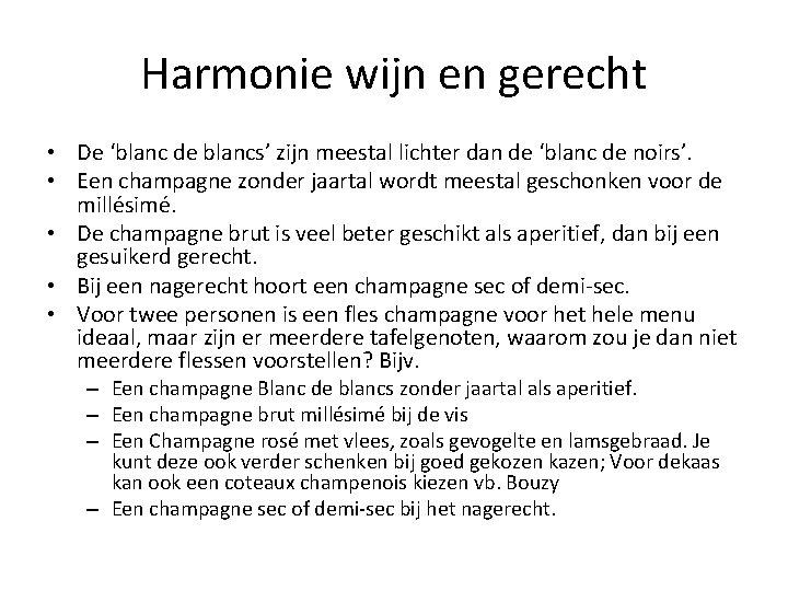 Harmonie wijn en gerecht • De ‘blanc de blancs’ zijn meestal lichter dan de