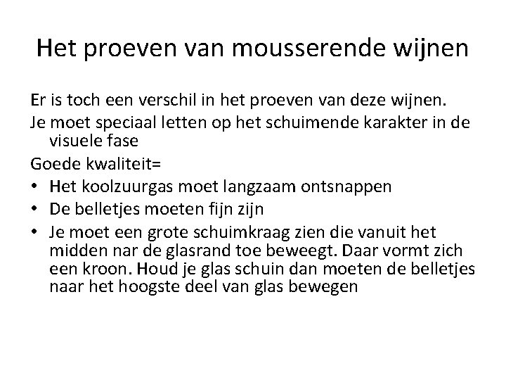 Het proeven van mousserende wijnen Er is toch een verschil in het proeven van