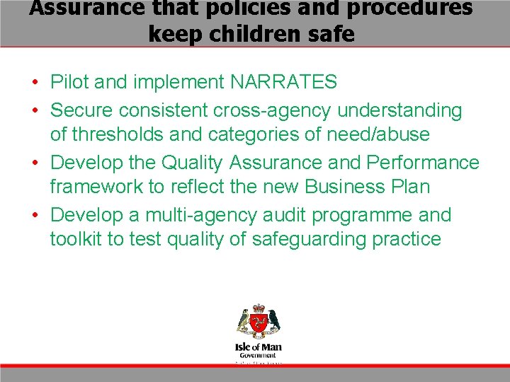 Assurance that policies and procedures keep children safe • Pilot and implement NARRATES •