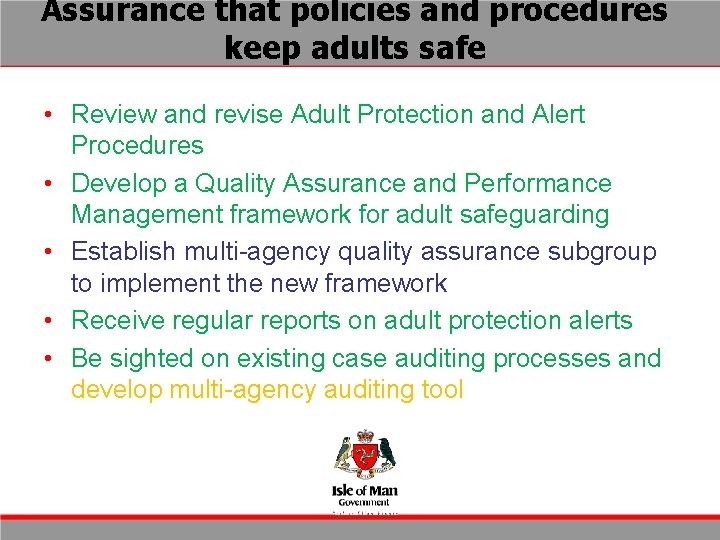 Assurance that policies and procedures keep adults safe • Review and revise Adult Protection