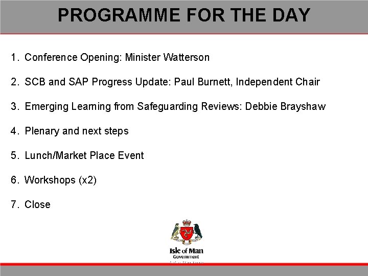 PROGRAMME FOR THE DAY 1. Conference Opening: Minister Watterson 2. SCB and SAP Progress