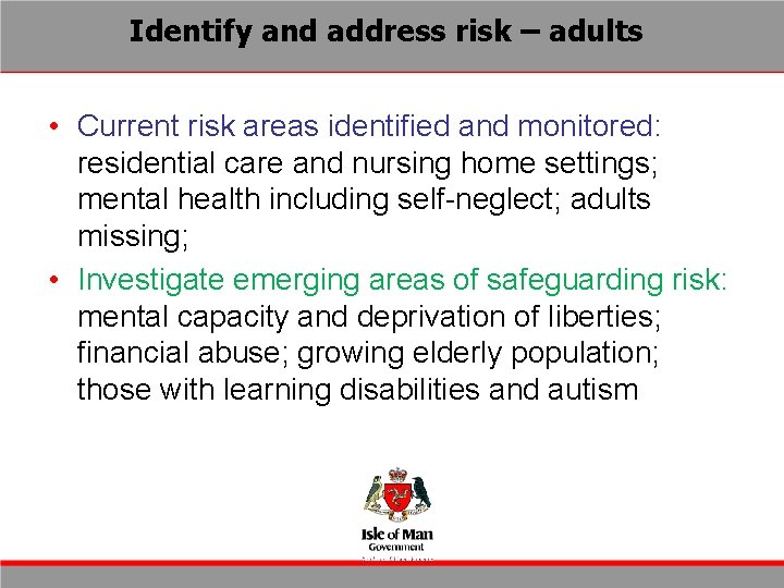 Identify and address risk – adults • Current risk areas identified and monitored: residential