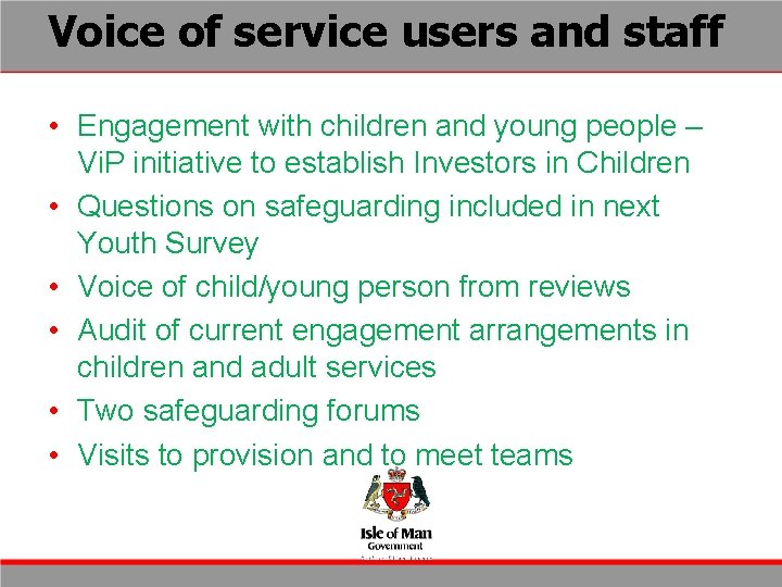 Voice of service users and staff • Engagement with children and young people –